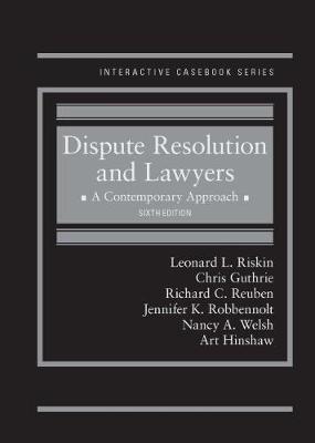 Dispute Resolution and Lawyers: A Contemporary Approach - CasebookPlus - Riskin, Leonard L., and Guthrie, Chris, and Reuben, Richard C.