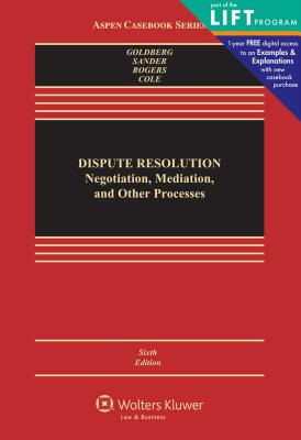 Dispute Resolution: Negotiation, Mediation and Other Processes - Goldberg, Stephen B, and Sander, Frank E A, and Rogers, Nancy H