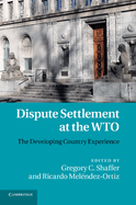 Dispute Settlement at the WTO: The Developing Country Experience