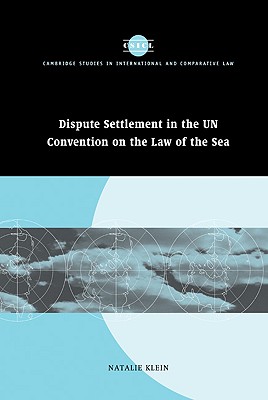 Dispute Settlement in the UN Convention on the Law of the Sea - Klein, Natalie