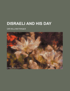 Disraeli and His Day