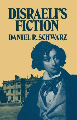 Disraeli's Fiction - Schwarz, Daniel R