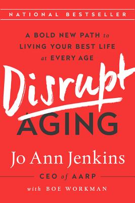 Disrupt Aging: A Bold New Path to Living Your Best Life at Every Age - Jenkins, Jo