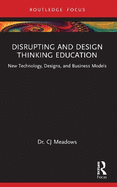 Disrupting and Design Thinking Education: New Technology, Designs, and Business Models