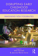 Disrupting Early Childhood Education Research: Imagining New Possibilities