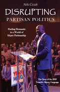 Disrupting Partisan Politics: Finding Humanity in a World of Hyper Partisanship