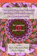 Disrupting Program Evaluation and Mixed Methods Research for a More Just Society: The Contributionsof Jennifer C. Greene