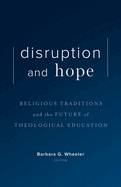 Disruption and Hope: Religious Traditions and the Future of Theological Education