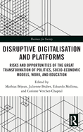 Disruptive Digitalisation and Platforms: Risks and Opportunities of the Great Transformation of Politics, Socio-economic Models, Work, and Education