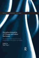 Disruptive Innovation in Chinese and Indian Businesses: The Strategic Implications for Local Entrepreneurs and Global Incumbents