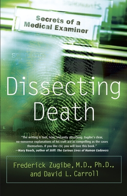 Dissecting Death: Secrets of a Medical Examiner - Zugibe, Frederick, and Carroll, David L