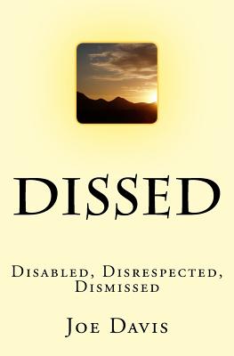 Dissed: Disabled, Disrespected, Dismissed - Davis, Joe