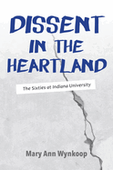 Dissent in the Heartland, Revised and Expanded Edition: The Sixties at Indiana University