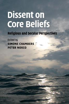 Dissent on Core Beliefs: Religious and Secular Perspectives - Chambers, Simone (Editor), and Nosco, Peter (Editor)