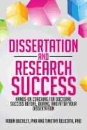 Dissertation and Research Success: Hands-On Coaching for Doctoral Success Before, During, and After Your Dissertation