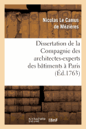 Dissertation de la Compagnie Des Architectes-Experts Des B?timens ? Paris: , En R?ponse Au M?moire de M. Paris Du Verney...