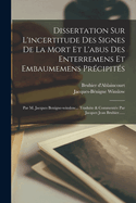Dissertation Sur L'incertitude Des Signes De La Mort Et L'abus Des Enterremens Et Embaumemens Prcipits: Par M. Jacques Benigne-winslow... Traduite & Commente Par Jacques Jean Bruhier......
