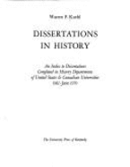 Dissertations in History: An Index to Dissertations Completed in History Departments of United States and Canadian Universities 1961-June 1970
