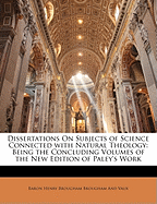 Dissertations on Subjects of Science Connected with Natural Theology: Being the Concluding Volumes of the New Edition of Paley's Work