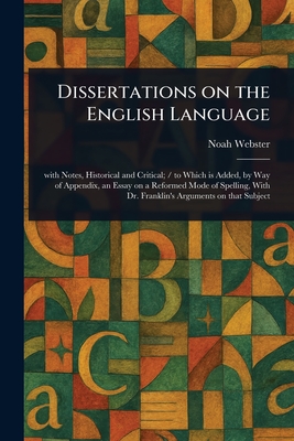 Dissertations on the English Language - Webster, Noah
