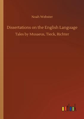 Dissertations on the English Language - Webster, Noah