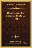 Dissertations Sur Differens Sujets V2 (1738)