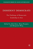 Dissident Democrats: The Challenge of Democratic Leadership in Asia