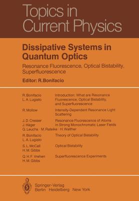 Dissipative Systems in Quantum Optics: Resonance Fluorescence, Optical Bistability, Superfluorescence - Bonifacio, R (Contributions by), and Cresser, J D (Contributions by), and Gibbs, H M (Contributions by)