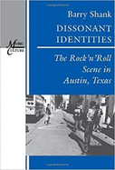 Dissonant Identities: The Rock N Roll Scene in Austin, Texas