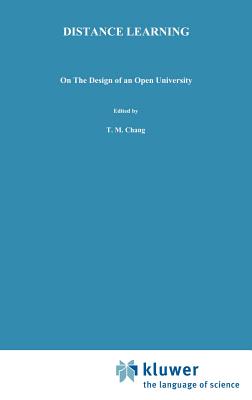 Distance Learning: On the Design of an Open University - Chang, C M, and Crombag, H F M, and Van Der Drift, K D J M