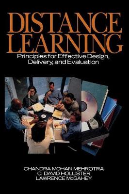 Distance Learning: Principles for Effective Design, Delivery, and Evaluation - Mehrotra, Chandra, and Hollister, C David, and McGahey, Lawrence