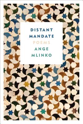 Distant Mandate: Poems - Mlinko, Ange