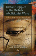 Distant Ripples of the British Abolitionist Wave: Africa, Asia and the Americas