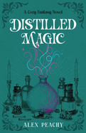 Distilled Magic: A Cozy Fantasy Novel