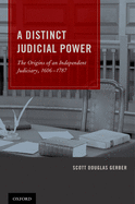 Distinct Judicial Power: The Origins of an Independent Judiciary, 1606-1787