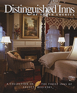 Distinguished Inns of North America: A Collection of the Finest Inns of Select Registry - Panache Partners LLC