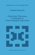 Distortion Theorems in Relation to Linear Integral Operators