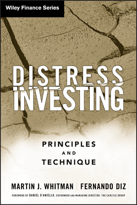 Distress Investing: Principles and Technique - Whitman, Martin J, and Diz, Fernando