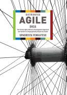 Distributed Agile: DH2A: The Proven Agile Software Development Approach and Toolkit for Geographically Dispersed Teams