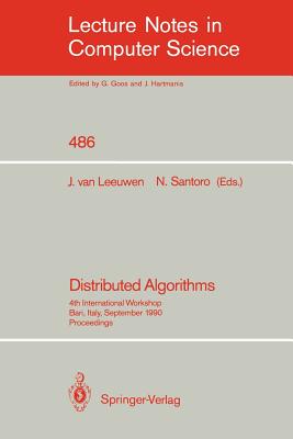 Distributed Algorithms: 4th International Workshop, Bari, Italy, September 24-26, 1990. Proceedings. - Leeuwen, Jan Van (Editor), and Santoro, Nicola (Editor)