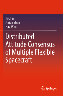 Distributed Attitude Consensus of Multiple Flexible Spacecraft - Chen, Ti, and Shan, Jinjun, and Wen, Hao