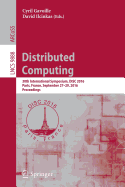 Distributed Computing: 30th International Symposium, Disc 2016, Paris, France, September 27-29, 2016. Proceedings