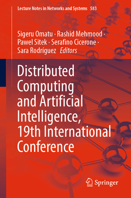 Distributed Computing and Artificial Intelligence, 19th International Conference - Omatu, Sigeru (Editor), and Mehmood, Rashid (Editor), and Sitek, Pawel (Editor)