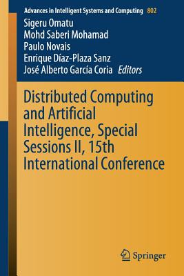 Distributed Computing and Artificial Intelligence, Special Sessions II, 15th International Conference - Omatu, Sigeru (Editor), and Mohamad, Mohd Saberi (Editor), and Novais, Paulo (Editor)