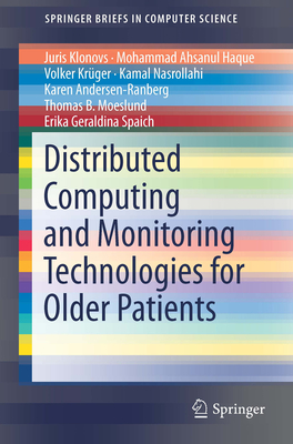 Distributed Computing and Monitoring Technologies for Older Patients - Klonovs, Juris, and Ahsanul Haque, Mohammad, and Krüger, Volker