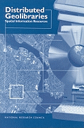 Distributed Geolibraries: Spatial Information Resources, Summary of a Workshop - National Research Council, and Division on Earth and Life Studies, and Commission on Geosciences Environment and Resources