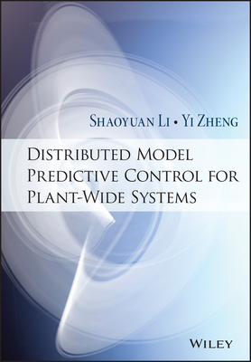 Distributed Model Predictive Control for Plant-Wide Systems - Li, Shaoyuan, and Zheng, Yi