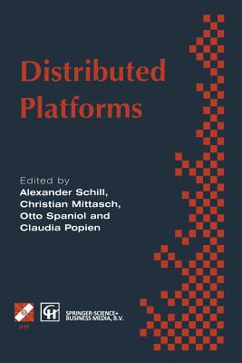 Distributed Platforms: Proceedings of the Ifip/IEEE International Conference on Distributed Platforms: Client/Server and Beyond: Dce, Corba, Odp and Advanced Distributed Applications - Schill, Alexander (Editor)