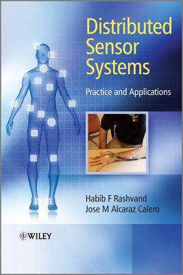 Distributed Sensor Systems: Practice and Applications - Rashvand, Habib F., and Alcaraz Calero, Jose M.