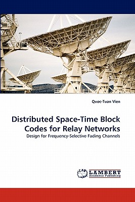 Distributed Space-Time Block Codes for Relay Networks - Vien, Quoc-Tuan